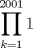 TEX: $\displaystyle \prod_{k=1}^{2001} 1$ 