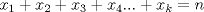 TEX: $x_1+x_2+x_3+x_4...+x_k=n$