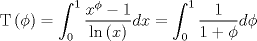 TEX: $${\rm T}\left( \phi  \right) = \int_0^1 {\frac{{x^\phi   - 1}}{{\ln \left( x \right)}}} dx = \int_0^1 {\frac{1}{{1 + \phi }}} d\phi $$