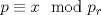 TEX: $p\equiv x \mod{p_r}$