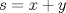 TEX: $s=x+y$