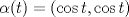 TEX: $\alpha(t)=(\cos t,\cos t)$