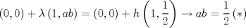 TEX: $$\left( 0,0 \right)+\lambda \left( 1,ab \right)=\left( 0,0 \right)+h\left( 1,\frac{1}{2} \right)\to ab=\frac{1}{2}\left( * \right)$$