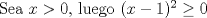 TEX: Sea $x>0$, luego $(x-1)^2\ge 0$