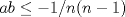 TEX: $ab\le -1/n(n-1) $