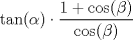 TEX: $\tan(\alpha) \cdot \dfrac{1 + \cos(\beta)}{\cos(\beta)}$