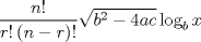 TEX: \[<br />\frac{{n!}}<br />{{r!\left( {n - r} \right)!}}\sqrt {b^2  - 4ac} \log _b x<br />\]