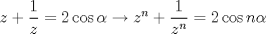 TEX: $z+\dfrac{1}{z}=2\cos\alpha \rightarrow z^n+\dfrac{1}{z^n}=2\cos n\alpha$