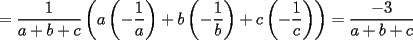 TEX: $=\displaystyle\frac{1}{a+b+c}\left(a\left(\displaystyle-\frac{1}{a}\right)+b\left(\displaystyle-\frac{1}{b}\right)+c\left(\displaystyle-\frac{1}{c}\right)\right)=\displaystyle\frac{-3}{a+b+c}$