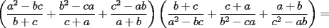 TEX: $\left(\displaystyle\frac{a^2-bc}{b+c}+\displaystyle\frac{b^2-ca}{c+a}+\displaystyle\frac{c^2-ab}{a+b}\right)\left(\displaystyle\frac{b+c}{a^2-bc}+\displaystyle\frac{c+a}{b^2-ca}+\displaystyle\frac{a+b}{c^2-ab}\right)=$