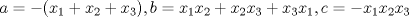 TEX: $a=-(x_1+x_2+x_3), b=x_1x_2+x_2x_3+x_3x_1, c=-x_1x_2x_3$