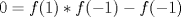 TEX: $0=f(1)*f(-1)-f(-1)$