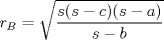 TEX: $\displaystyle r_B = \sqrt{\frac{s(s-c)(s-a)}{s-b}}$