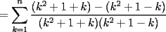 TEX: $\displaystyle = \sum_{k=1}^n \frac{(k^2+1+k)-(k^2+1-k)}{(k^2+1+k)(k^2+1-k)}$