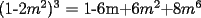 TEX: (1-2$m^2$)$^3$ = 1-3$(1)^2$2m+3por1$(2m)^2$-8$m^6$