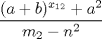 TEX: $\displaystyle\frac{(a+b)^{x_{12}}+a^2}{m_2-n^2}$