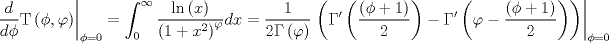 TEX: $$\left. {\frac{d}{{d\phi }}{\rm T}\left( {\phi ,\varphi } \right)} \right|_{\phi  = 0}  = \int_0^\infty  {\frac{{\ln \left( x \right)}}{{\left( {1 + x^2 } \right)^\varphi  }}} dx = \frac{1}{{2\Gamma \left( \varphi  \right)}}\left. {\left( {\Gamma '\left( {\frac{{\left( {\phi  + 1} \right)}}{2}} \right) - \Gamma '\left( {\varphi  - \frac{{\left( {\phi  + 1} \right)}}{2}} \right)} \right)} \right|_{\phi  = 0}$$