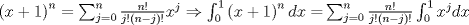 TEX: $\left( {x + 1} \right)^n  = \sum\nolimits_{j = 0}^n {\frac{{n!}}{{j!\left( {n - j} \right)!}}x^j  \Rightarrow \int_0^1 {\left( {x + 1} \right)^n dx = } } \sum\nolimits_{j = 0}^n {\frac{{n!}}{{j!\left( {n - j} \right)!}}\int_0^1 {x^j dx} }$