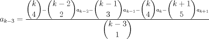 TEX: $a_{k-3}=\frac{\dbinom{k}{4}-\dbinom{k-2}{2}a_{k-2}-\dbinom{k-1}{3}a_{k-1}-\dbinom{k}{4}a_{k}-\dbinom{k+1}{5}a_{k+1}}{\dbinom{k-3}{1}}$