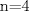 TEX: n=4