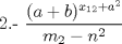 TEX: 2.- $\dfrac{(a+b)^{x_{12}+a^2}}{m_2-n^2}$