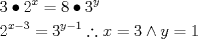 TEX: \[<br />\begin{gathered}<br />  3 \bullet 2^x  = 8 \bullet 3^y  \hfill \\<br />  2^{x - 3}  = 3^{y - 1} \therefore x = 3 \wedge y = 1 \hfill \\ <br />\end{gathered} <br />\]<br />