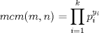 TEX: $mcm(m,n)=\displaystyle \prod_{i=1}^k p_i^{y_i}$