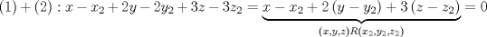 TEX: \[\left( 1 \right) + \left( 2 \right):x - x_2  + 2y - 2y_2  + 3z - 3z_2  = \underbrace {x - x_2  + 2\left({y - y_2 } \right) + 3\left( {z - z_2 } \right)}_{\left( {x,y,z} \right)R\left( {x_2 ,y_2 ,z_2 } \right)}= 0\]