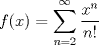 TEX: $f(x) = \displaystyle\sum_{n=2}^\infty \dfrac{x^n}{n!}$