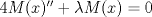 TEX: $4M(x)''+\lambda M(x)=0$