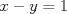 TEX: $x-y=1$