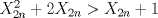 TEX: $X^2_{2n}+2X_{2n}>X_{2n}+1$