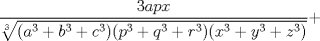 TEX: $\displaystyle \frac{3apx}{\sqrt[3]{(a^3+b^3+c^3)(p^3+q^3+r^3)(x^3+y^3+z^3)}}+$