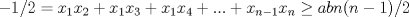 TEX: $-1/2=x_1x_2+x_1x_3+x_1x_4+...+x_{n-1}x_n\ge abn(n-1)/2$