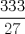 TEX: $\displaystyle \frac{333}{27}$