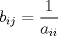 TEX: $b_{ij}=\dfrac{1}{a_{ii}}$