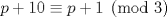 TEX: $p+10\equiv p+1\pmod3$