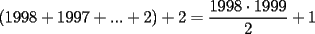 TEX: $(1998+1997+...+2)+2=\dfrac{1998\cdot 1999}{2}+1$