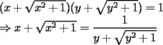 TEX: \noindent$(x+\sqrt{x^2+1})(y+\sqrt{y^2+1})=1 \\<br />\Rightarrow x+\sqrt{x^2+1}=\dfrac{1}{y+\sqrt{y^2+1}}$