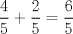 TEX: \[<br />\frac{4}<br />{5} + \frac{2}<br />{5} = \frac{6}<br />{5}<br />\]