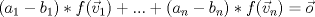 TEX: $(a_1-b_1)*f(\vec v_1)+...+(a_n-b_n)*f(\vec v_n)=\vec o$<br />