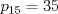 TEX: $p_{15}=35$