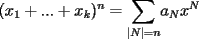 TEX: $\displaystyle{(x_1+...+x_k)^n=\sum_{|N|=n}}a_Nx^N$