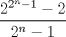 TEX: $\dfrac{2^{2^n-1}-2}{2^n-1}$