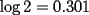 TEX: $\log 2=0.301$