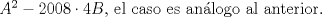 TEX: $A^2-2008\cdot 4 B$, el caso es anlogo al anterior.