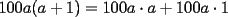 TEX: $100a(a+1)=100a\cdot a+100a\cdot 1$