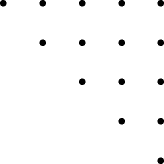 TEX: \begin{pspicture}(0,0)(4,4)<br />\rput(0,4){$\bullet$}<br />\rput(1,4){$\bullet$}<br />\rput(2,4){$\bullet$}<br />\rput(3,4){$\bullet$}<br />\rput(4,4){$\bullet$}<br />\rput(1,3){$\bullet$}<br />\rput(2,3){$\bullet$}<br />\rput(3,3){$\bullet$}<br />\rput(4,3){$\bullet$}<br />\rput(2,2){$\bullet$}<br />\rput(3,2){$\bullet$}<br />\rput(4,2){$\bullet$}<br />\rput(3,1){$\bullet$}<br />\rput(4,1){$\bullet$}<br />\rput(4,0){$\bullet$}<br />\end{pspicture}