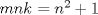 TEX: $mnk=n^2+1$