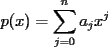 TEX: <br />$\displaystyle{p(x)=\sum_{j=0}^na_jx^j}$